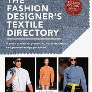 The Fashion Designer's Textile Directory: A Guide to Fabrics' Properties, Characteristics, and Garment-Design Potential