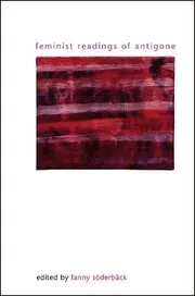 Feminist Readings of Antigone