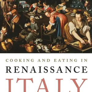 Cooking and Eating in Renaissance Italy