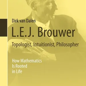 L.E.J. Brouwer - Topologist, Intuitionist, Philosopher
