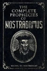 The Complete Prophecies of Nostradamus