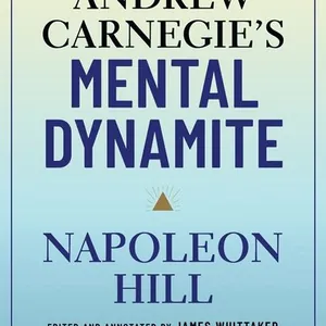 Andrew Carnegie's Mental Dynamite