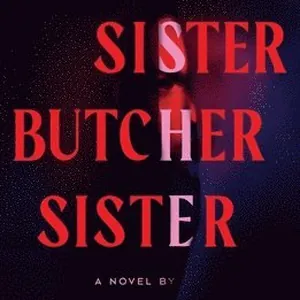 Sister, Butcher, Sister