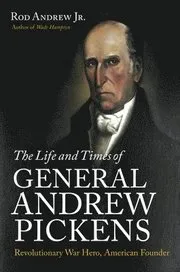 The Life and Times of General Andrew Pickens