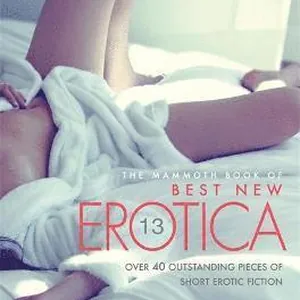 The Mammoth Book Of Best New Erotica Vol 13