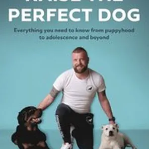 How to Raise the Perfect Dog