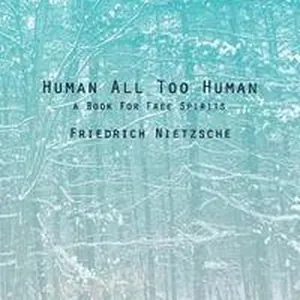 Human All Too Human: A Book For Free Spirits