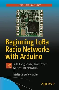 Beginning LoRa Radio Networks with Arduino