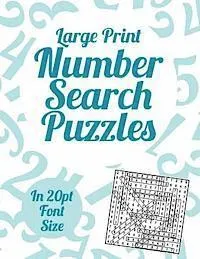 Large Print Number Search Puzzles: A book of 100 Number Search puzzles in large 20pt print.