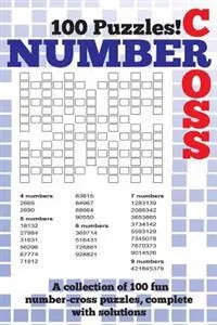Number Cross Puzzle Book: A Fantastic Book of 100 Number Cross Puzzles, Complete with Solutions!
