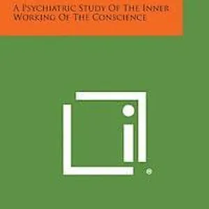 The Battle of the Conscience: A Psychiatric Study of the Inner Working of the Conscience