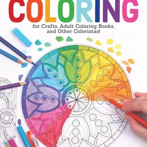 New Guide to Coloring for Crafts, Adult Coloring Books, and Other Coloristas!
