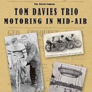 Tom Davies Trio Motoring in Mid Air: The Story of a British Variety and Vaudeville Act