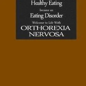 The Day Healthy Eating became an Eating Disorder: Welcome to Orthorexia Nervosa