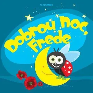Dobrou Noc Frede: Povídka na dobrou noc