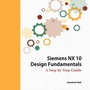 Siemens NX 10 Design Fundamentals