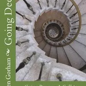 Going Deeper: : A Call to Benedictine Spirituality