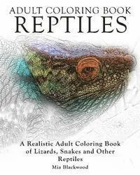 Adult Coloring Books Reptiles: A Realistic Adult Coloring Book of Lizards, Snakes and Other Reptiles