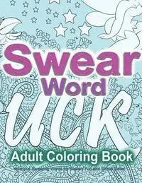 Swear Word Adult Coloring Book: Hilarious Swearing Words for Sweary Fun and Stress Relief: 30 Swearword Designs Mega Bundle...