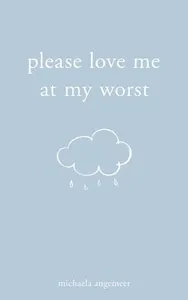 Please Love Me at My Worst