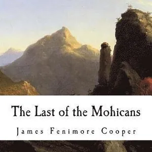 The Last of the Mohicans: A Narrative of 1757