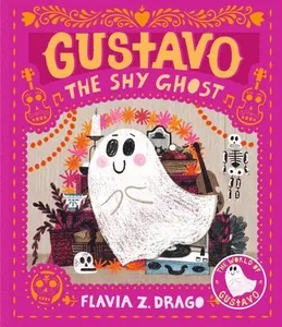 Gustavo, the Shy Ghost: (A Halloween Picture Book Celebrating Friendship, Courage, and Cultural Traditions - For Toddlers, Preschoolers, and 1-2 Grade