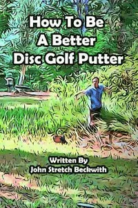 How to be a Better Disc Golf Putter: He makes everything!