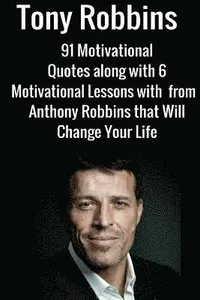 Tony Robbins: 6 Motivational Lessons from Anthony Robbins that Will Change Your