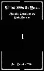 Categorizing the Occult: Magickal Traditions and their Meaning