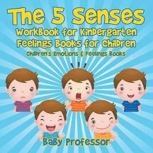 5 Senses Workbook for Kindergarten - Feelings Books for Children Children's Emotions & Feelings Books