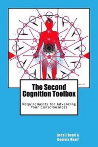 The Second Cognition Toolbox: Requirements for Advancing Your Conciousness