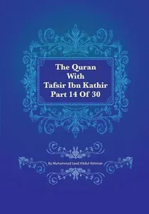 The Quran With Tafsir Ibn Kathir Part 14 of 30: Al Hijr 001 To An Nahl 128
