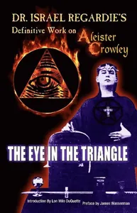 Dr Israel Regardie's Definitive Work on Aleister Crowley