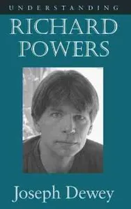 Understanding Richard Powers