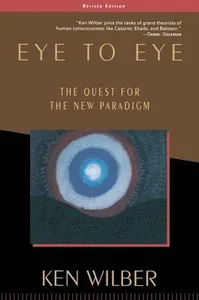 Eye to Eye: The Quest for the New Paradigm
