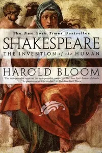 Shakespeare: Invention of the Human: The Invention of the Human