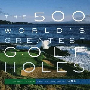 500 World's Greatest Golf Holes