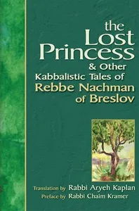 Lost Princess: And Other Kabbalistic Tales of Rebbe Nachman of Breslov