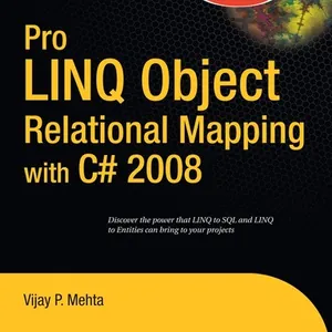 Pro LINQ Object Relational Mapping in C# 2008