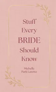 Stuff Every Bride Should Know