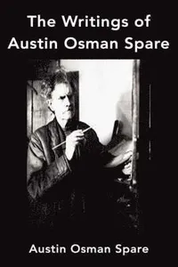Writings Of Austin Osman Spare