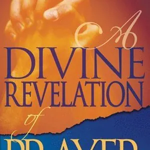 A Divine Revelation of Prayer