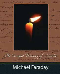 Chemical History of a Candle (Michael Faraday)