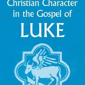Christian Character in the Gospel of Luke