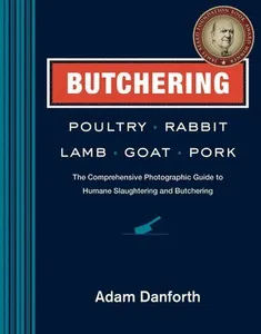 Butchering Poultry, Rabbit, Lamb, Goat, and Pork