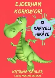 Ejderham Korkuyor! Yeni Yeni Ortaya Ã¿?kan Sorunlar Ve Korkular? Ã¿Ã¶zen 12 Kafiyeli HikÃ¢ye