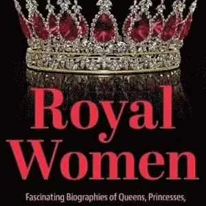 Secret Lives of Royal Women