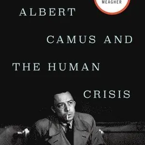 Albert Camus and the Human Crisis