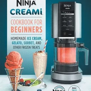 Ninja Creami Cookbook for Beginners: Homemade Ice Cream, Gelato, Sorbet, and Other Frozen Treats