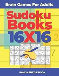 Brain Games For Adults - Sudoku Books 16 x 16